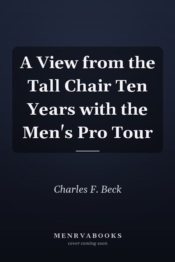 A View from the Tall Chair Ten Years with the Men's Pro Tour