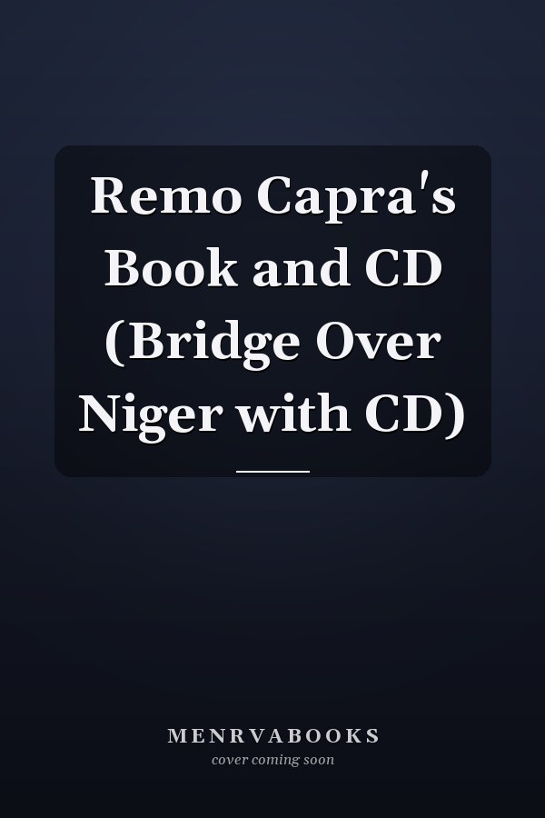 Remo Capra's Book and CD (Bridge Over Niger with CD)