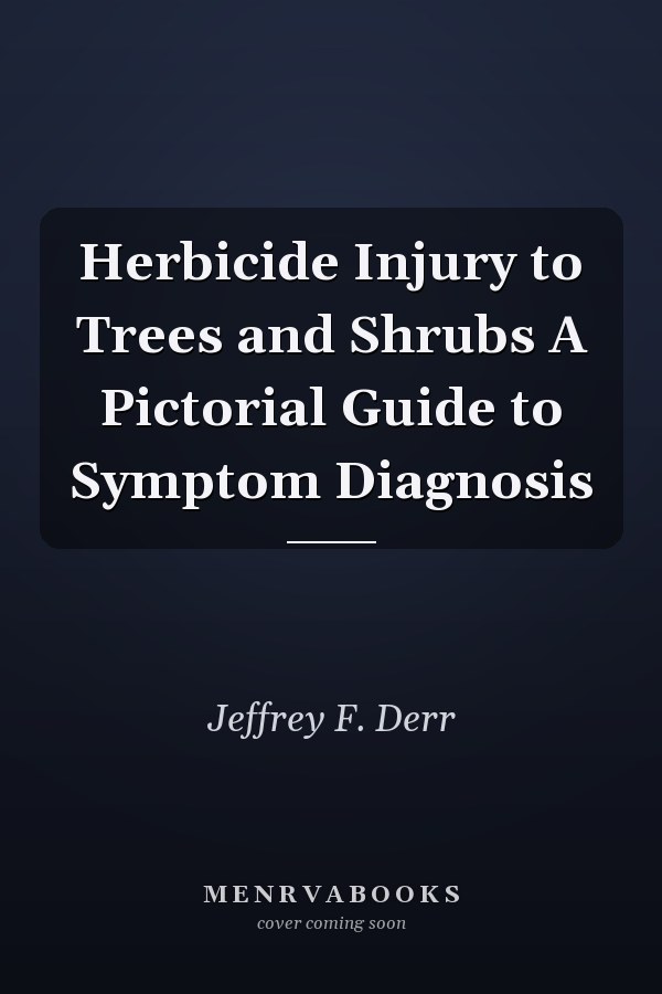 Herbicide Injury to Trees and Shrubs A Pictorial Guide to Symptom Diagnosis