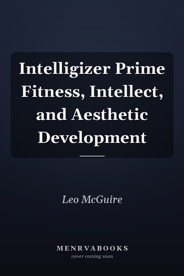 Intelligizer Prime Fitness, Intellect, and Aesthetic Development