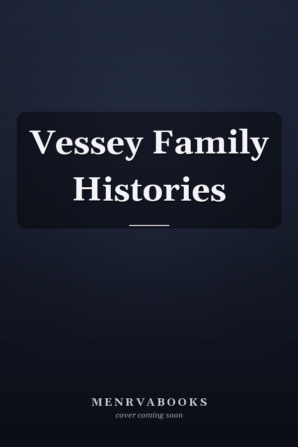 Vessey Family Histories