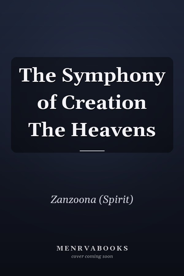 The Symphony of Creation The Heavens