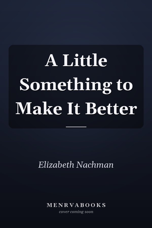 A Little Something to Make It Better