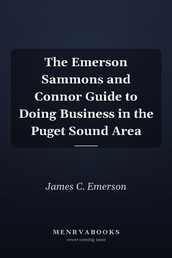 The Emerson Sammons and Connor Guide to Doing Business in the Puget Sound Area