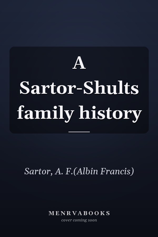 A Sartor-Shults family history
