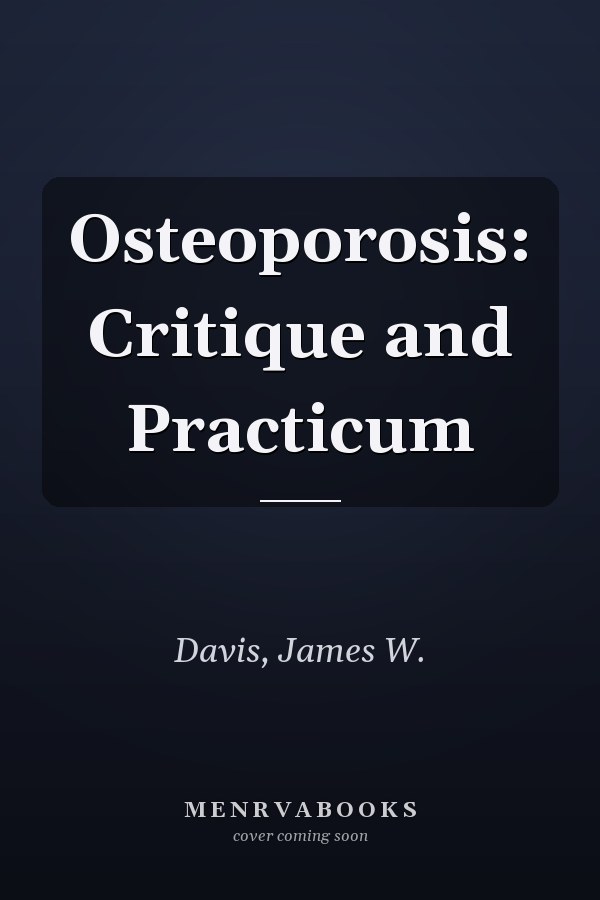 Osteoporosis: Critique and Practicum