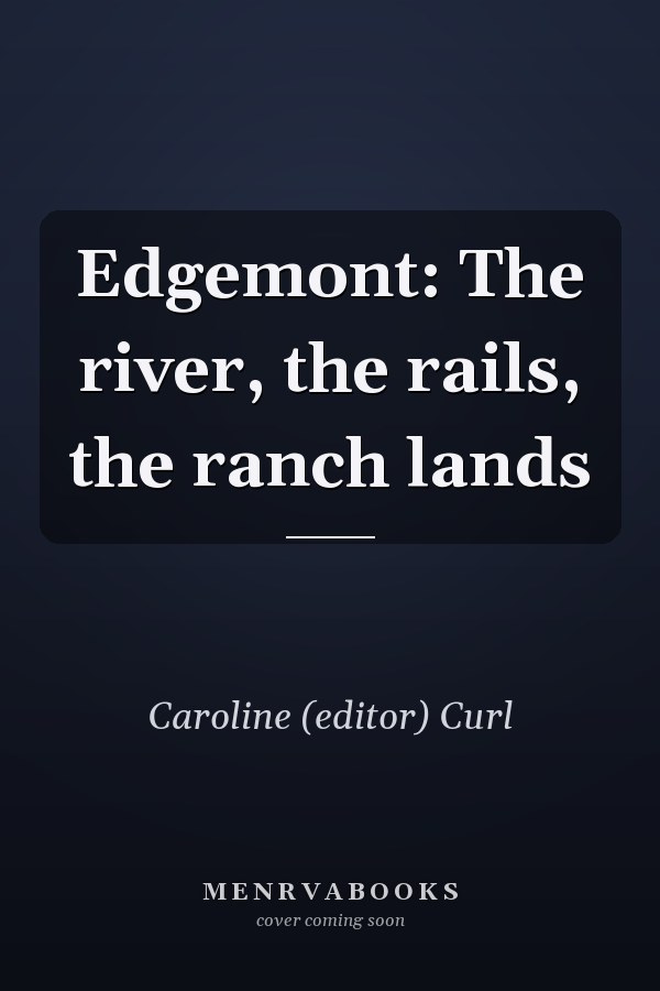 Edgemont: The river, the rails, the ranch lands
