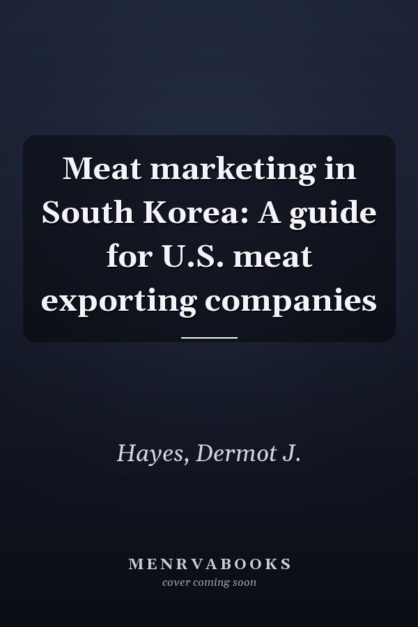 Meat marketing in South Korea: A guide for U.S. meat exporting companies