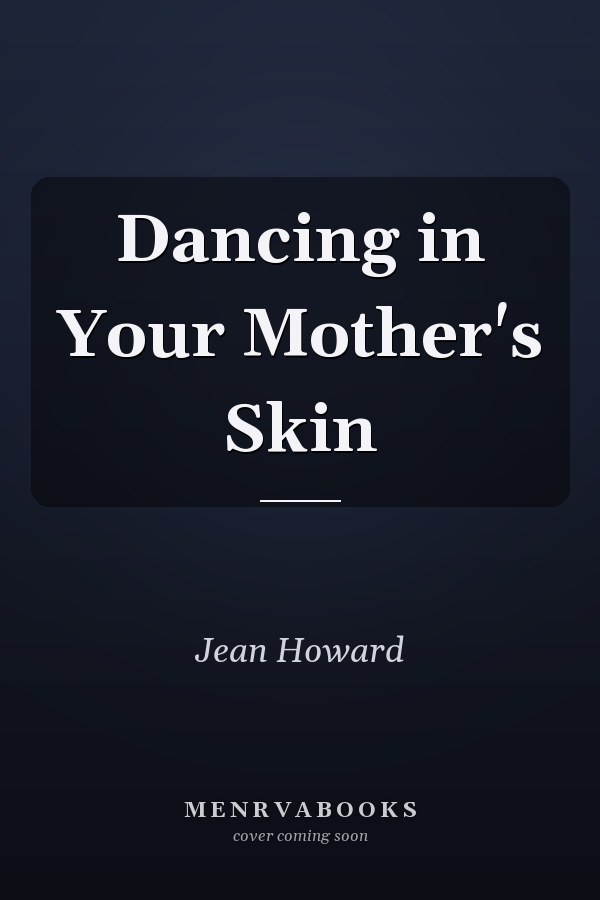 Dancing in Your Mother's Skin