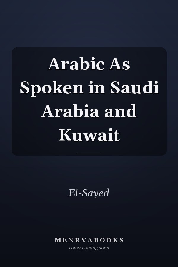 Arabic As Spoken in Saudi Arabia and Kuwait