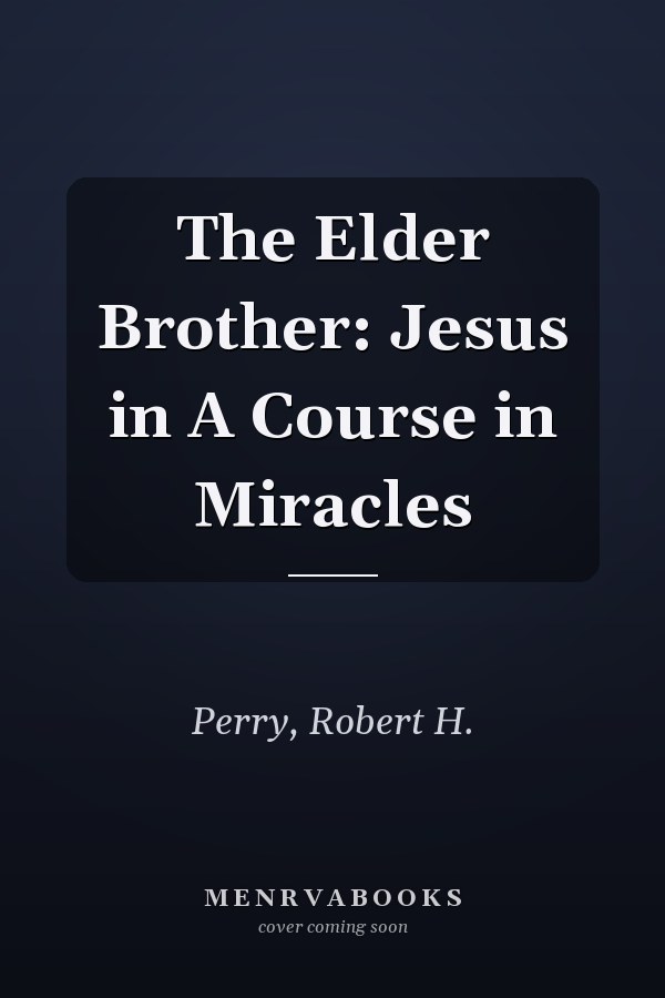 The Elder Brother: Jesus in A Course in Miracles