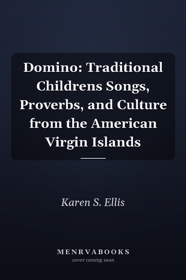 Domino: Traditional Childrens Songs, Proverbs, and Culture from the American Virgin Islands