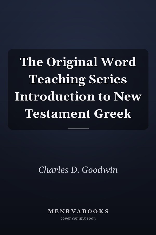 The Original Word Teaching Series Introduction to New Testament Greek