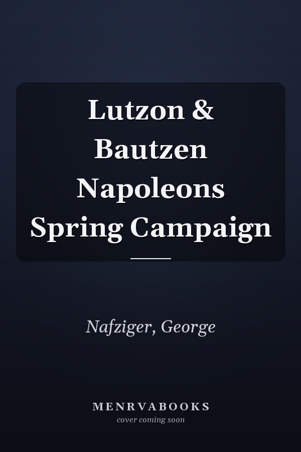 Lutzon & Bautzen Napoleons Spring Campaign