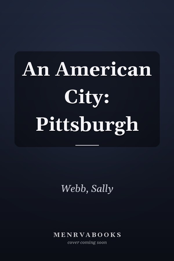 An American City: Pittsburgh