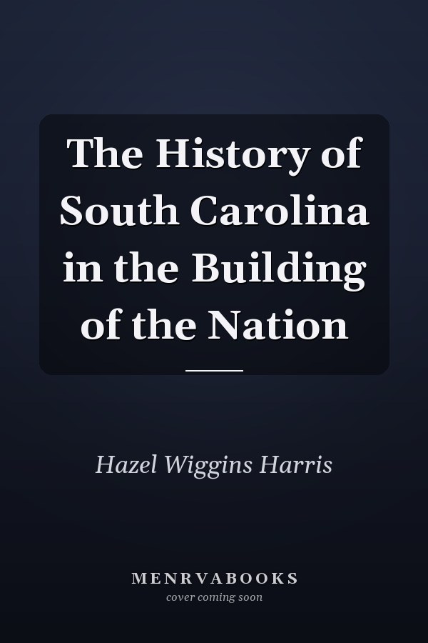 The History of South Carolina in the Building of the Nation