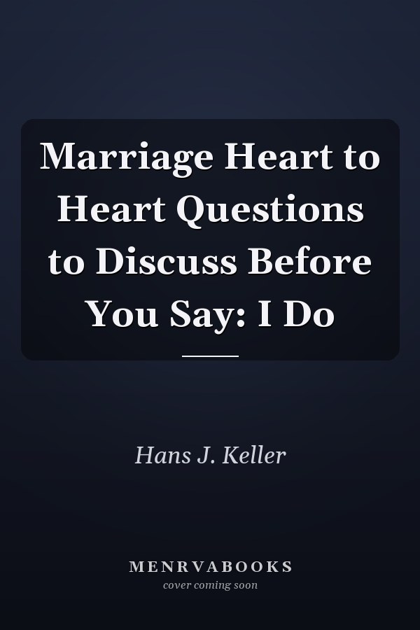 Marriage Heart to Heart Questions to Discuss Before You Say: I Do