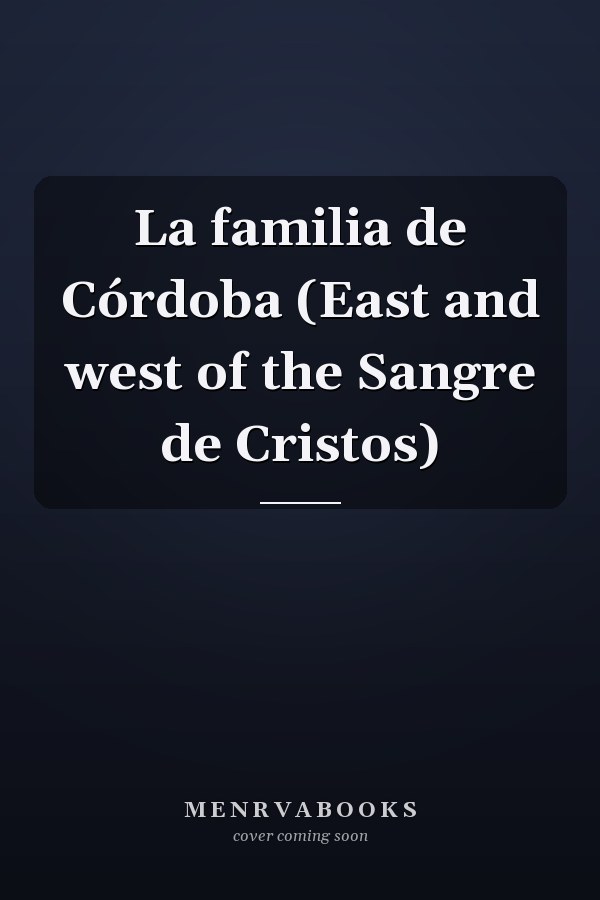 La familia de Córdoba (East and west of the Sangre de Cristos)