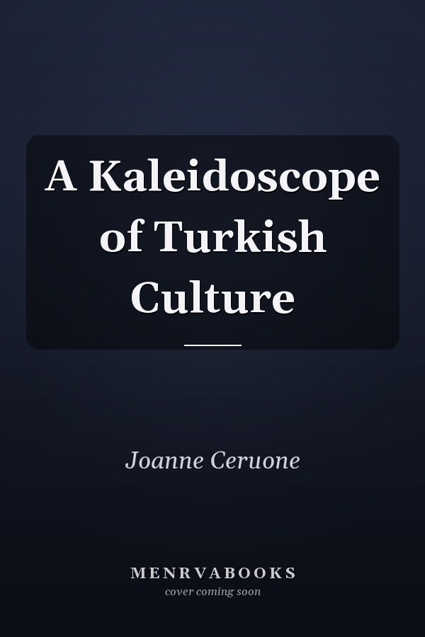 A Kaleidoscope of Turkish Culture
