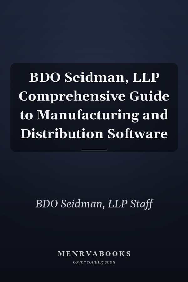 BDO Seidman, LLP Comprehensive Guide to Manufacturing and Distribution Software