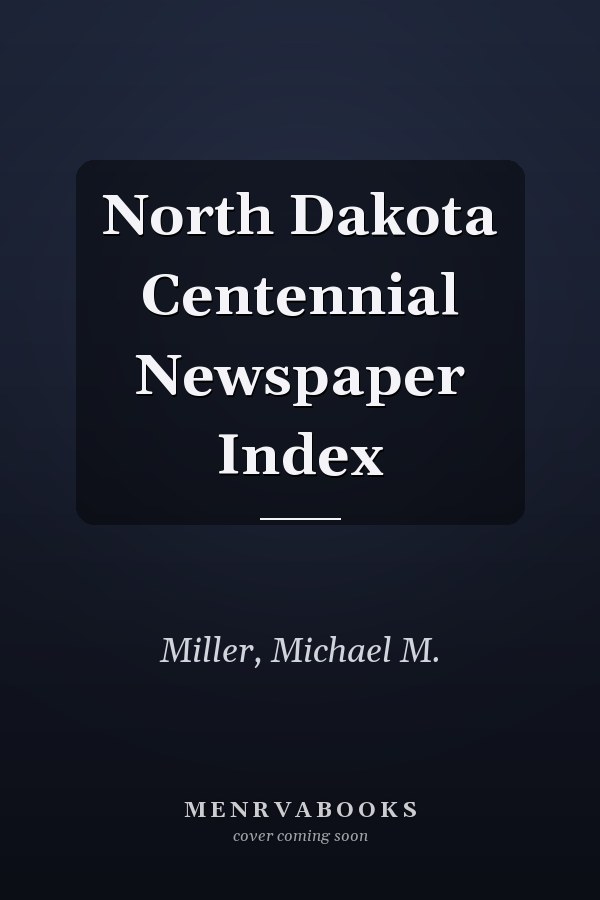 North Dakota Centennial Newspaper Index