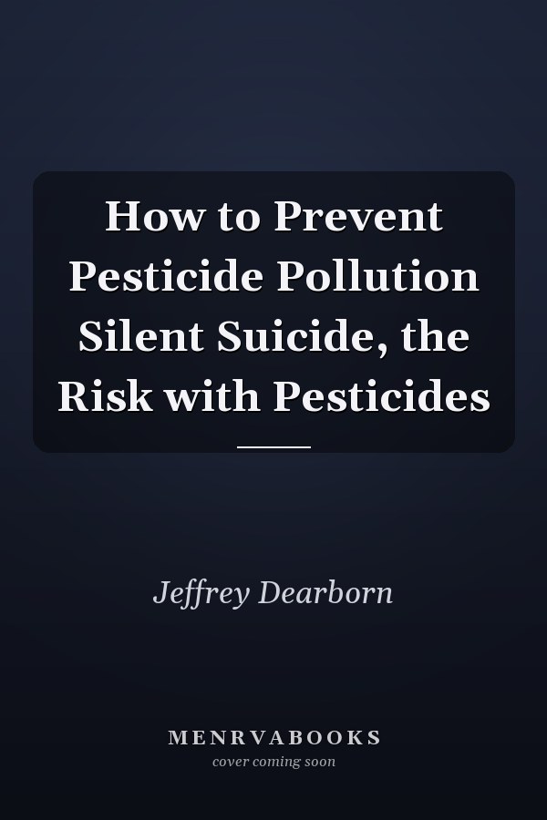 How to Prevent Pesticide Pollution Silent Suicide, the Risk with Pesticides