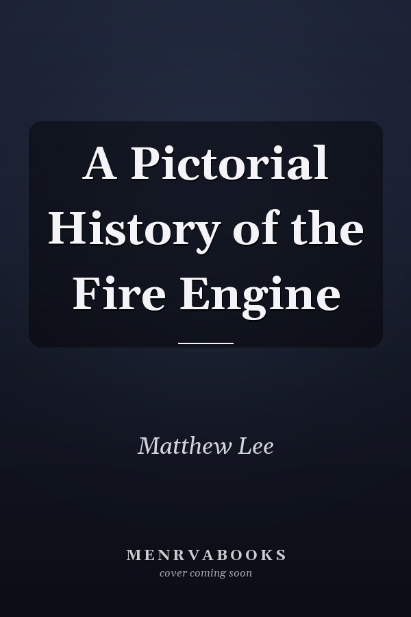A Pictorial History of the Fire Engine