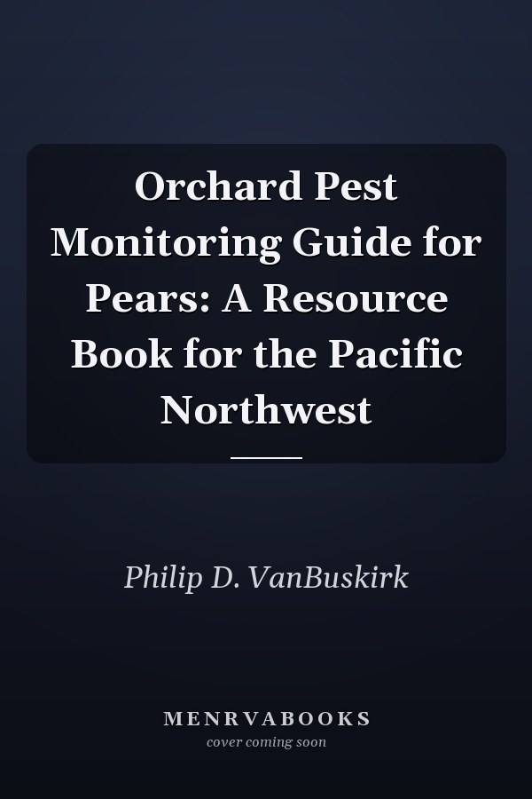 Orchard Pest Monitoring Guide for Pears: A Resource Book for the Pacific Northwest