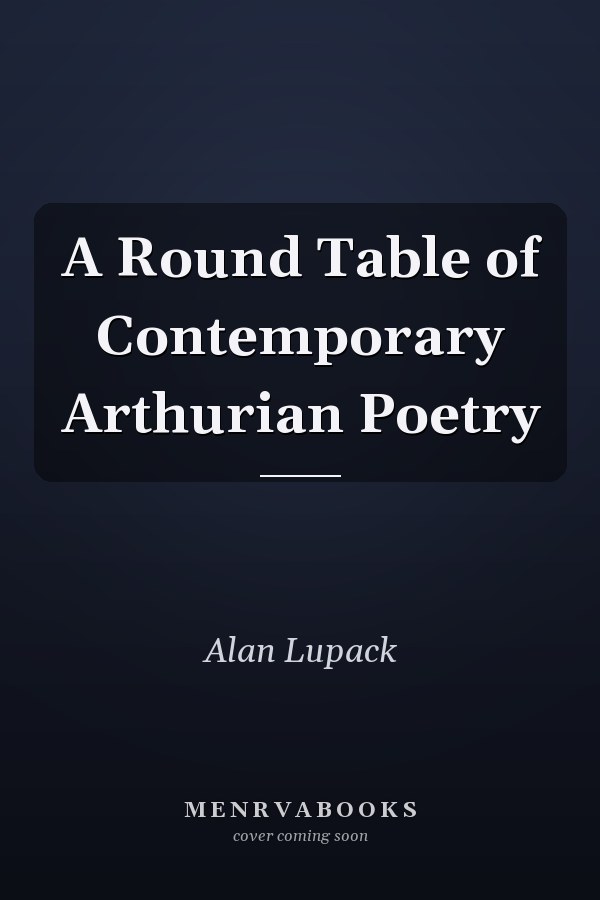 A Round Table of Contemporary Arthurian Poetry