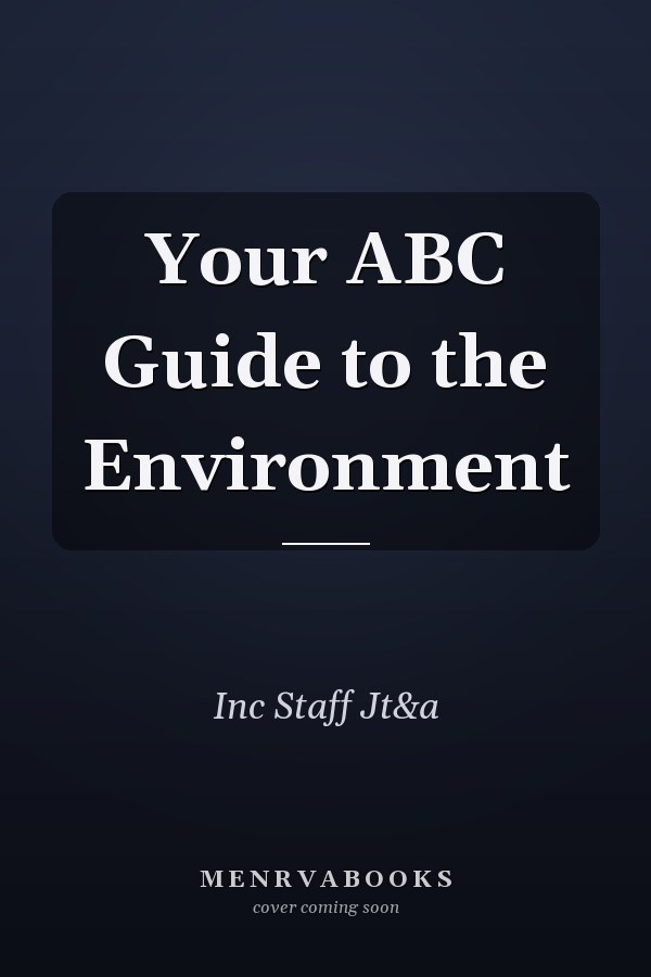 Your ABC Guide to the Environment
