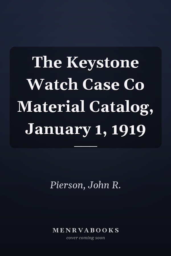 The Keystone Watch Case Co Material Catalog, January 1, 1919