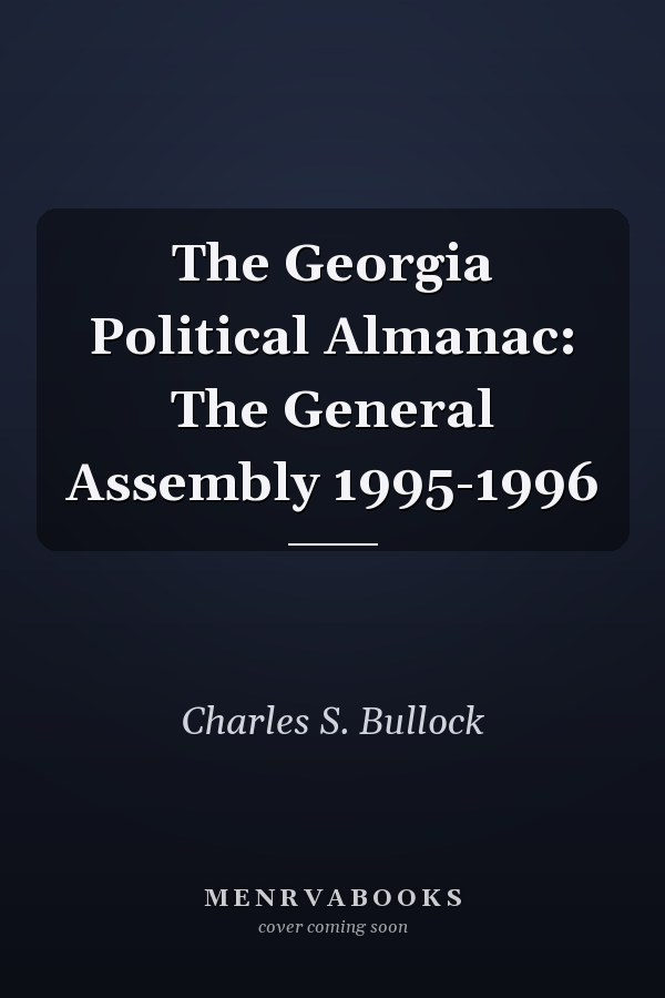 The Georgia Political Almanac: The General Assembly 1995-1996
