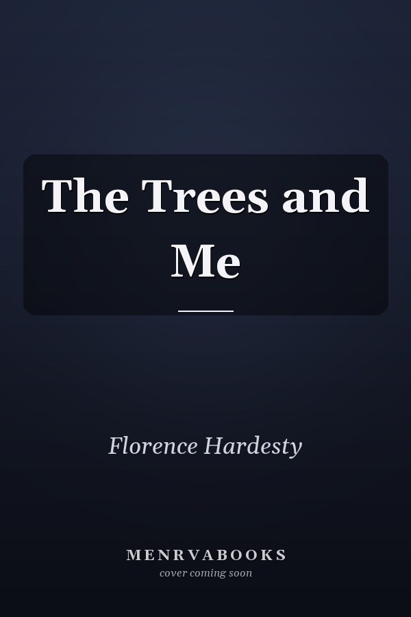 The Trees and Me
