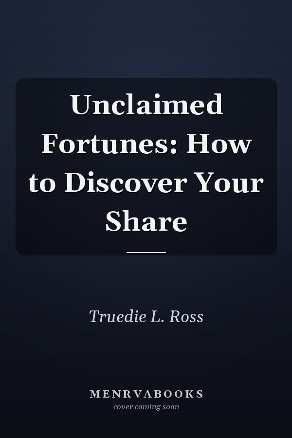 Unclaimed Fortunes: How to Discover Your Share