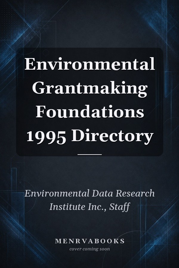 Environmental Grantmaking Foundations 1995 Directory