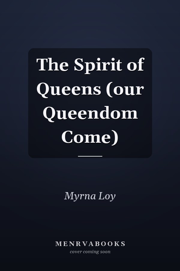 The Spirit of Queens (our Queendom Come)