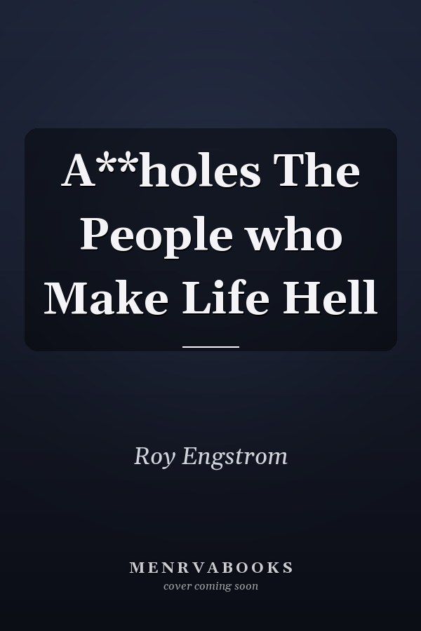 A**holes The People who Make Life Hell