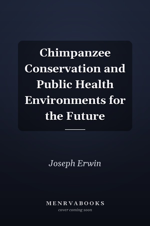 Chimpanzee Conservation and Public Health Environments for the Future
