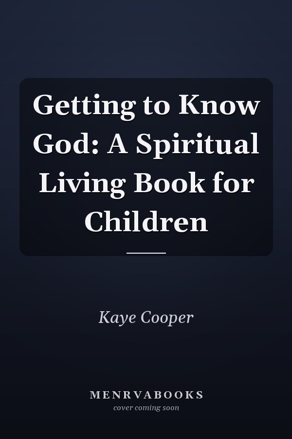 Getting to Know God: A Spiritual Living Book for Children