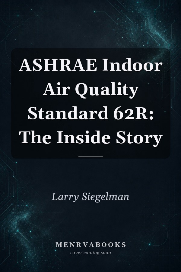 ASHRAE Indoor Air Quality Standard 62R: The Inside Story