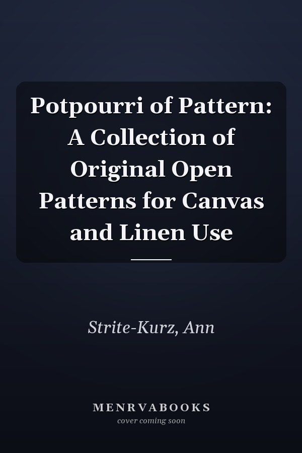 Potpourri of Pattern: A Collection of Original Open Patterns for Canvas and Linen Use