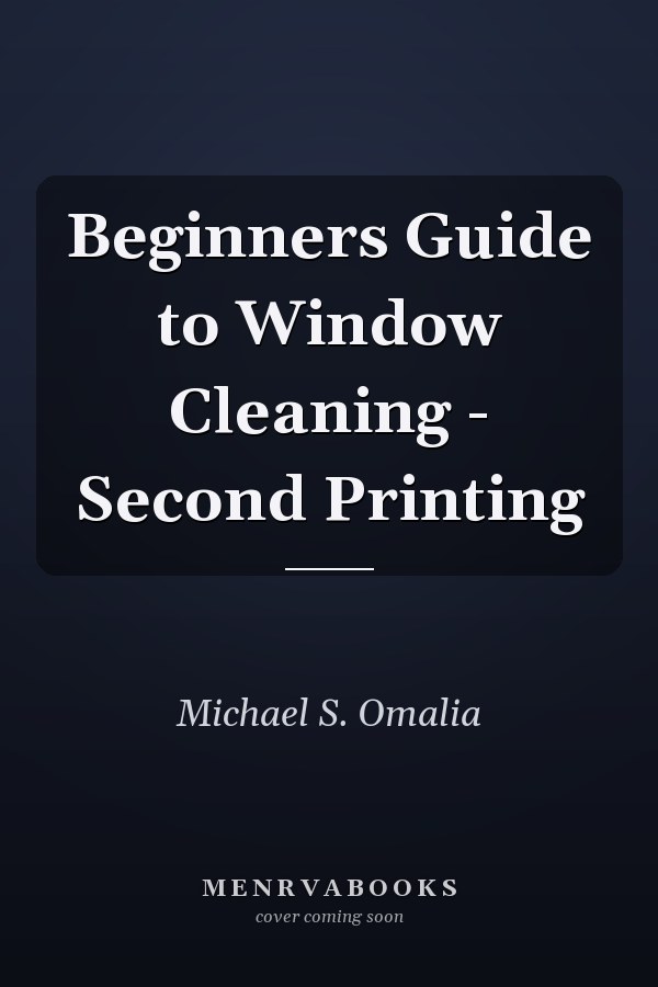 Beginners Guide to Window Cleaning - Second Printing