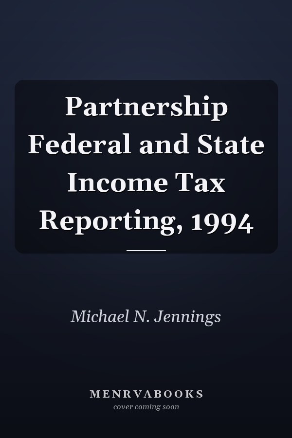 Partnership Federal and State Income Tax Reporting, 1994