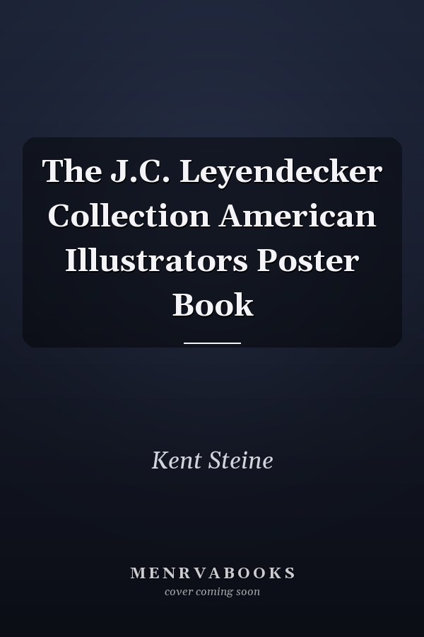 The J.C. Leyendecker Collection American Illustrators Poster Book