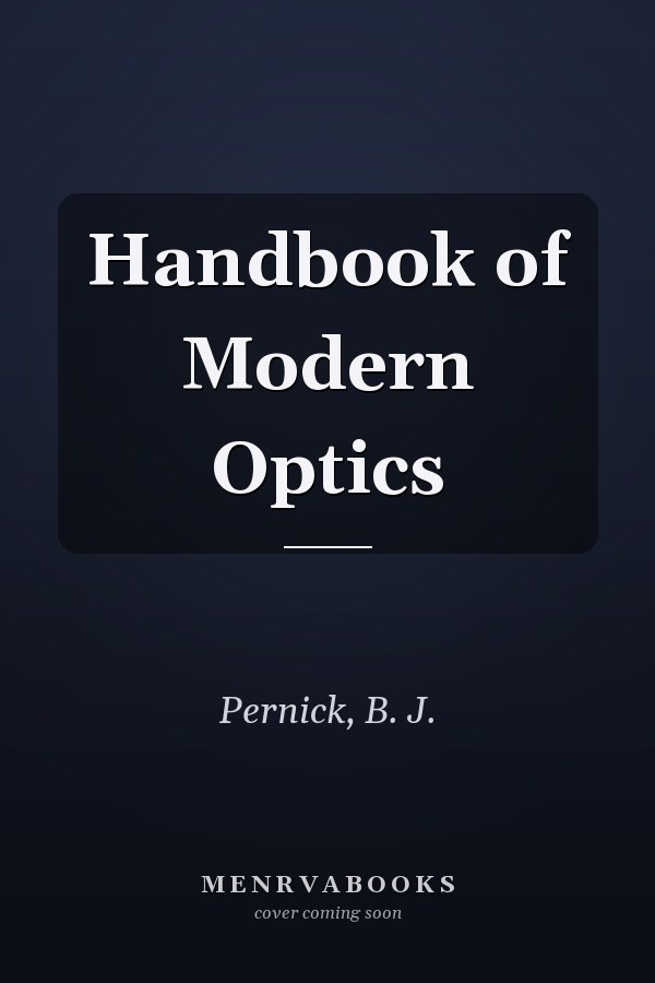 Handbook of Modern Optics