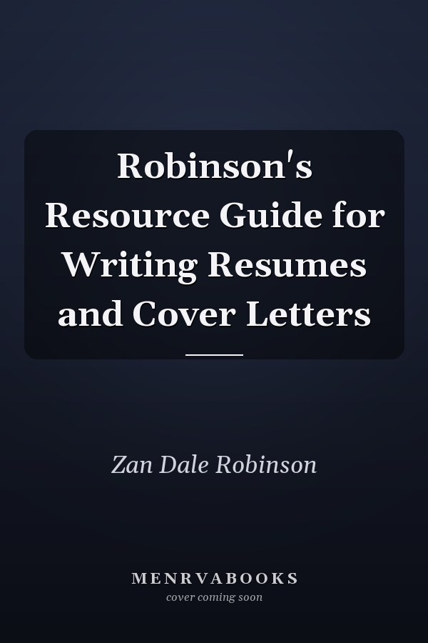 Robinson's Resource Guide for Writing Resumes and Cover Letters