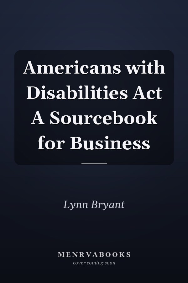 Americans with Disabilities Act A Sourcebook for Business