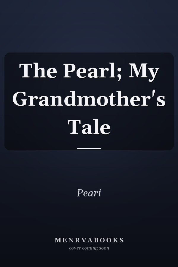 The Pearl; My Grandmother's Tale