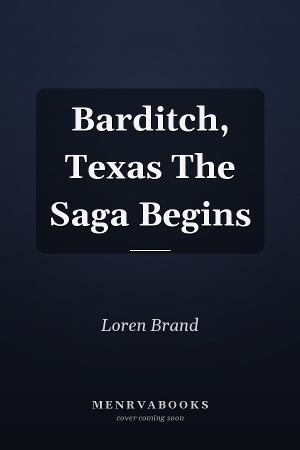 Barditch, Texas The Saga Begins
