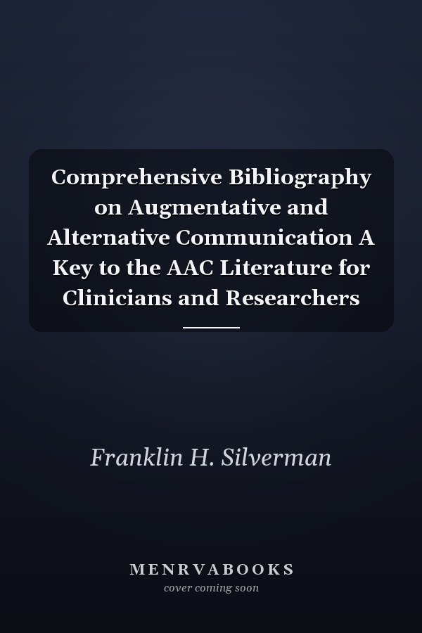 Comprehensive Bibliography on Augmentative and Alternative Communication A Key to the AAC Literature for Clinicians and Researchers